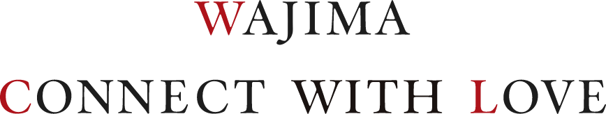 WAJIMA CONNECT WITH LOVE